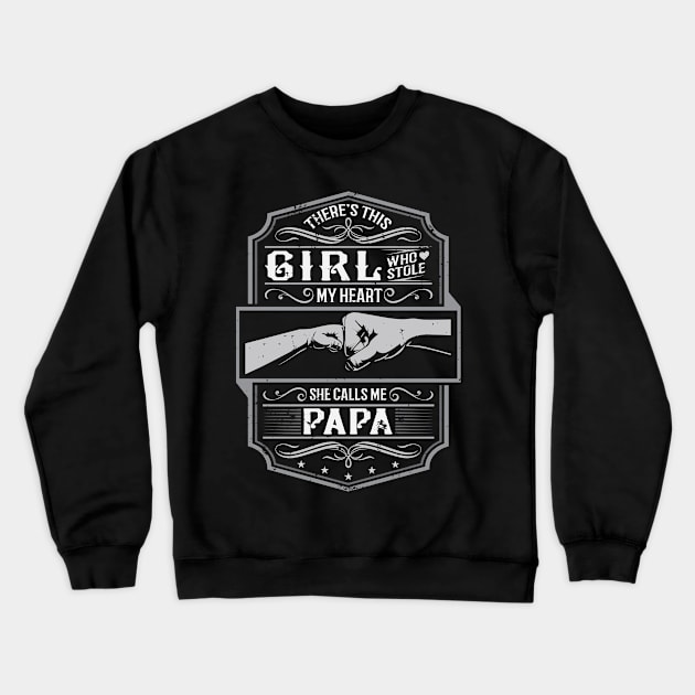 This Girl Stole My Heart She Calls Me Papa Crewneck Sweatshirt by ryanjaycruz